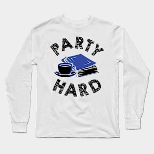 Party Hard Long Sleeve T-Shirt